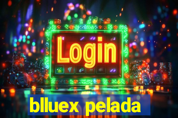 blluex pelada